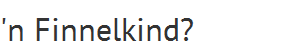 'n Finnelkind?